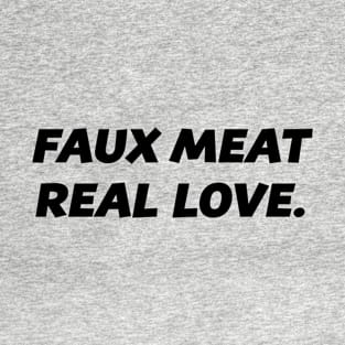 Faux Meat Real Love Go Vegan #1 T-Shirt